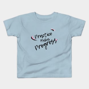 Practice Makes Progress Kids T-Shirt